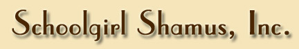 Schoolgirl Shamus, Inc.