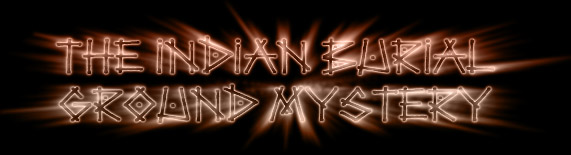 The Indian Burial Ground Mystery